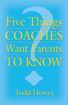 Paperback Five Things Coaches Want Parents to Know Book