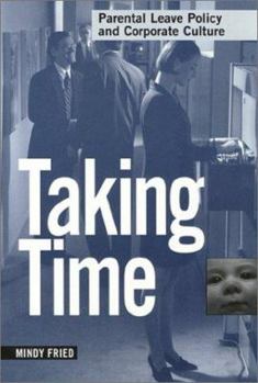 Taking Time: Parental Leave Policy and Corporate Culture (Women in the Political Economy) - Book  of the Women in the Political Economy