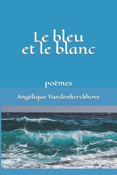 Paperback Le bleu et le blanc: poèmes [French] Book