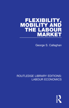Paperback Flexibility, Mobility and the Labour Market Book