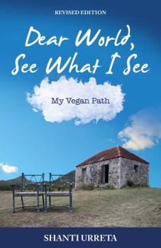 Paperback Dear World See What I See: My Vegan Path Book