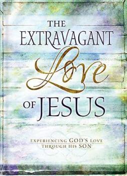 Hardcover The Extravagant Love of Jesus Book