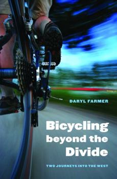 Hardcover Bicycling Beyond the Divide: Two Journeys Into the West Book