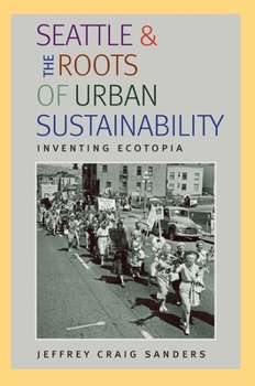 Paperback Seattle and the Roots of Urban Sustainability: Inventing Ecotopia Book