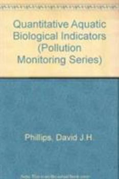Hardcover Quantitative aquatic biological indicators (Pollution Monitoring Series) Book