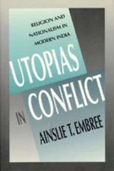 Utopias in Conflict: Religion and Nationalism in Modern India - Book  of the Comparative Studies in Religion and Society