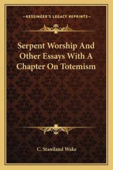 Paperback Serpent Worship And Other Essays With A Chapter On Totemism Book