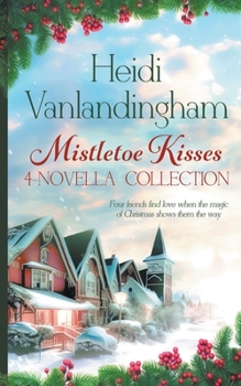 Paperback Mistletoe Kisses: 4-Novella Collection Book