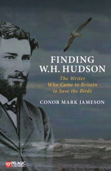 Paperback Finding W. H. Hudson: The Writer Who Came to Britain to Save the Birds Book