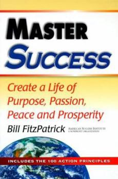 Paperback Master Success: Create a Life of Purpose, Passion, Peace and Prosperity Book