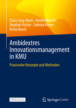 Paperback Ambidextres Innovationsmanagement in Kmu: Praxisnahe Konzepte Und Methoden [German] Book