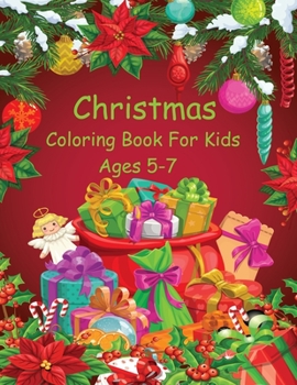 Christmas Coloring Book For Kids Ages 5-7: Easy & Cute Christmas Holliday Coloring Design For Kids & Toddler Ages 4-8, 8-12,