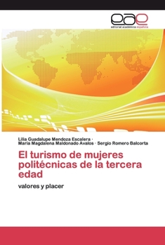 El turismo de mujeres politécnicas de la tercera edad: valores y placer