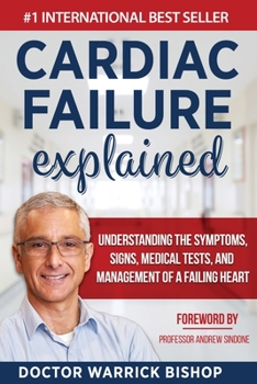 Paperback Cardiac Failure Explained: Understanding the Symptoms, Signs, Medical Tests, and Management of a Failing Heart Book