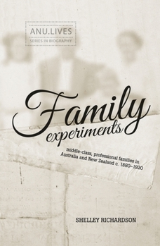 Paperback Family Experiments: Middle-class, professional families in Australia and New Zealand c. 1880-1920 Book
