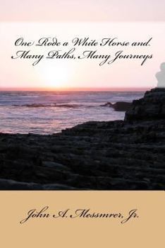 Paperback One Rode a White Horse and Many Paths, Many Journeys Book