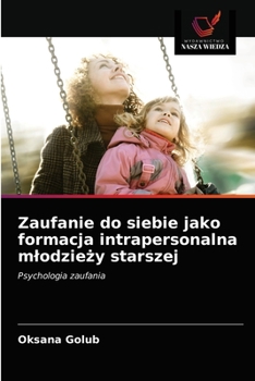 Paperback Zaufanie do siebie jako formacja intrapersonalna mlodzie&#380;y starszej [Polish] Book