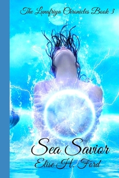 Paperback Sea Savior: The Lunafriya Chronicles Book 3 Book