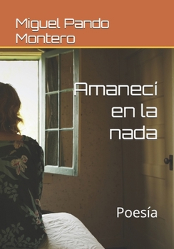 Amanecí en la nada: Poesía (Spanish Edition)