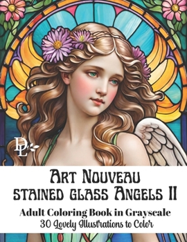 Paperback Art Nouveau Stained Glass Angels II - Adult Coloring Book in Grayscale: 30 Lovely Illustrations to Color Book