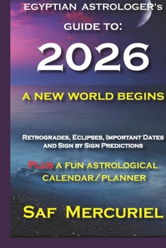 THE EGYPTIAN ASTROLOGER’s Guide to 2026: A New World Begins