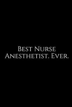 Paperback Best Nurse Anesthetist. Ever.: A Wide Ruled Notebook Book