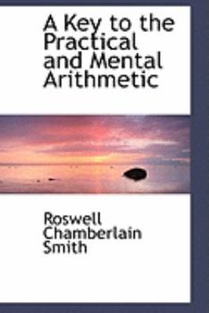 A Key to the Practical and Mental Arithmetic