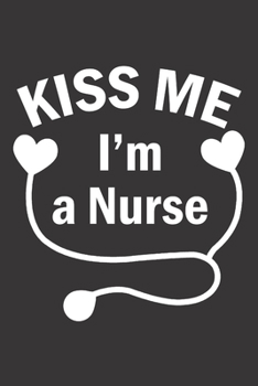 Paperback KISS ME I'm a Nurse: 6x9 inch - lined - ruled paper - notebook - notes Book