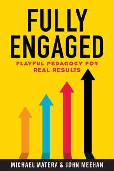 Paperback Fully Engaged: Playful Pedagogy for Real Results Book