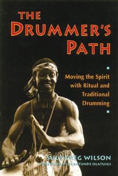 Paperback The Drummer's Path: Moving the Spirit with Ritual and Traditional Drumming Book