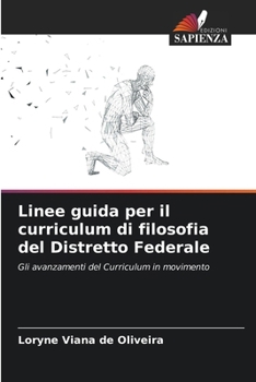 Linee guida per il curriculum di filosofia del Distretto Federale: Gli avanzamenti del Curriculum in movimento (Italian Edition)