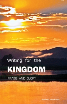Paperback Writing for the Kingdom: Praise and Glory Book