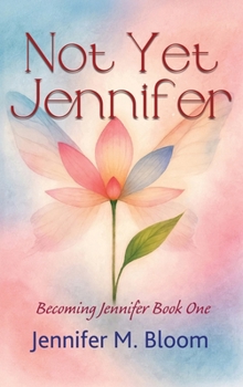 Not yet Jennifer : Becoming Jennifer Book One