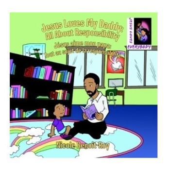 Paperback Jesus Loves My Daddy: All About Responsibility / J?sus aime mon papa: Tout au sujet de la responsabilit? (Worksheets Included) [French] Book