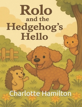Rolo's Big Adventure: Rolo and the Hedgehog's Hello (Rolo's Big Adventures)