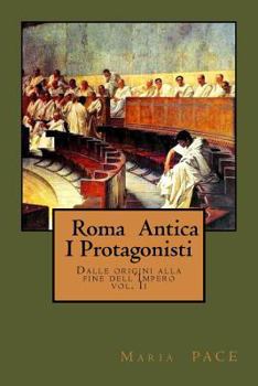 Paperback Roma Antica - I Protagonisti: Dalle origini alla caduta del'Impero [Italian] Book