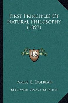 Paperback First Principles Of Natural Philosophy (1897) Book