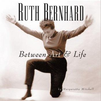 Hardcover Ruth Bernhard: Between Art and Life Book