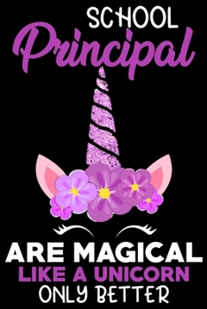 Paperback School principal are magical like a unicorn only better: Funny Notebook journal for Principal, School Principal Appreciation gifts, Lined 100 pages (6 Book