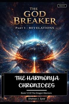 The Harmonya Chronicles | Book 12 Of The Dragon Warriors: The God Breaker Part 1 - Revelations