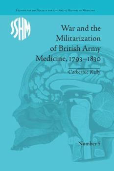 Paperback War and the Militarization of British Army Medicine, 1793-1830 Book