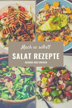 Mach Es selbst ! Salat Rezepte: Rezeptbuch Kochbuch und Notizbuch zum Ausfüllen für eigene Rezeptideen für Salatliebhaber und Salatesser und Salatfreunde  | 6x9 (German Edition)