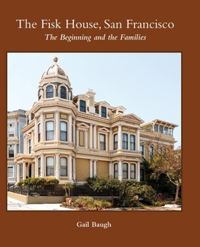 Hardcover The Fisk House, San Francisco: The Beginning and the Families Book