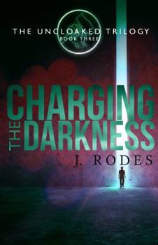 Paperback Charging the Darkness (The Uncloaked Trilogy) Book