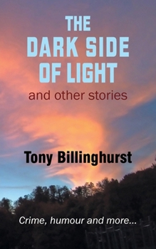 Paperback The Dark Side of Light: Crime, humour and more... Book