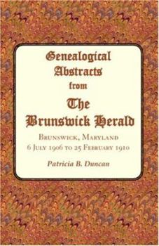 Paperback Genealogical Abstracts from the Brunswick Herald, Brunswick, Maryland: 6 July 1906 to 25 February 1910 Book