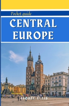 Paperback Central Europe Pocket Guide: A Tour Through History, Culture, and Beauty: Unlocking Central Europe. Book