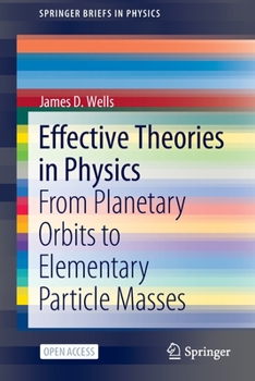 Paperback Effective Theories in Physics: From Planetary Orbits to Elementary Particle Masses Book