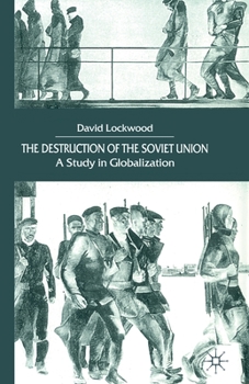 Paperback The Destruction of the Soviet Union: A Study in Globalization Book