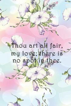 Thou art all fair, my love; there is no spot in thee.: Dot Grid Paper